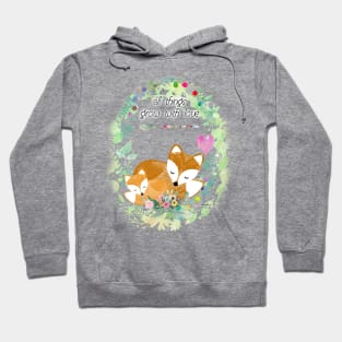 All things grow with love Hoodie